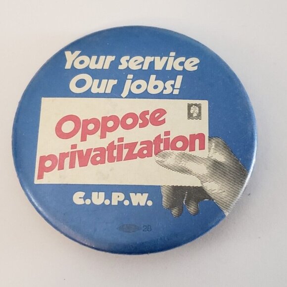 C.U.P.W Union Your Service Our Jobs Oppose Privatization Pinback Button Pin - Picture 1 of 2